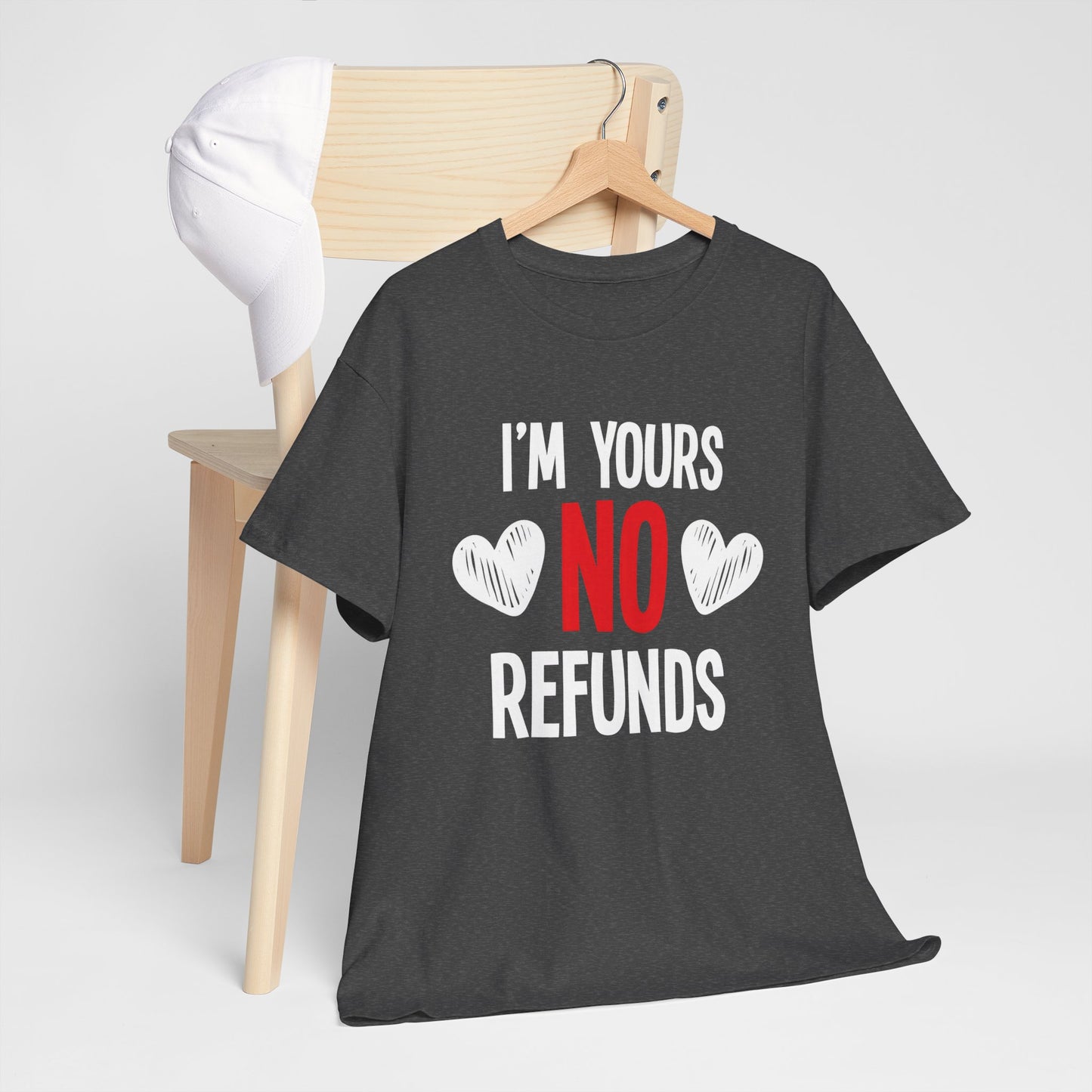 I'm Yours No Refounds Tee