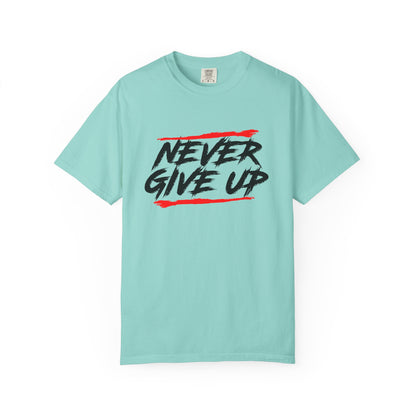 Never Give Up Motivationall Unisex T-Shirt