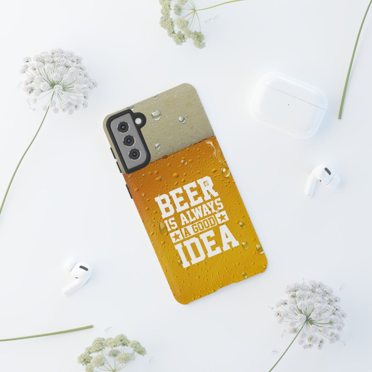 Beer Lovers Samsung Tough Case - "Beer is Always a Good Idea"