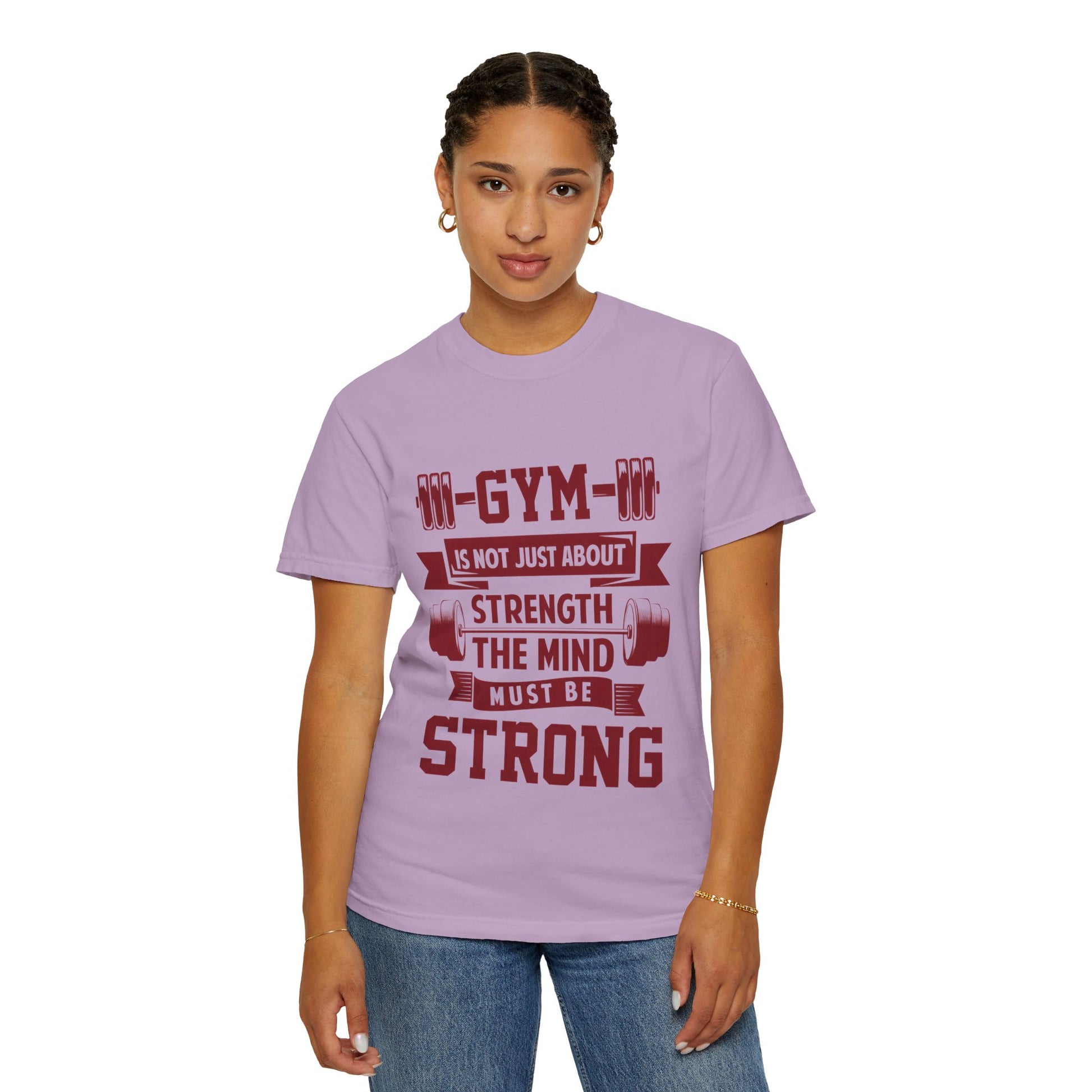 Unisex Gym Strength T-Shirt - "Gym is Not Just About Strength, The Mind Must Be Strong"