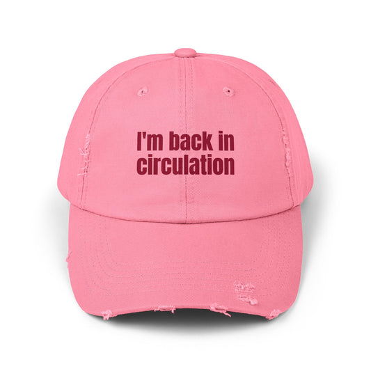 I'm Back In Circulation Unisex Distressed Cap