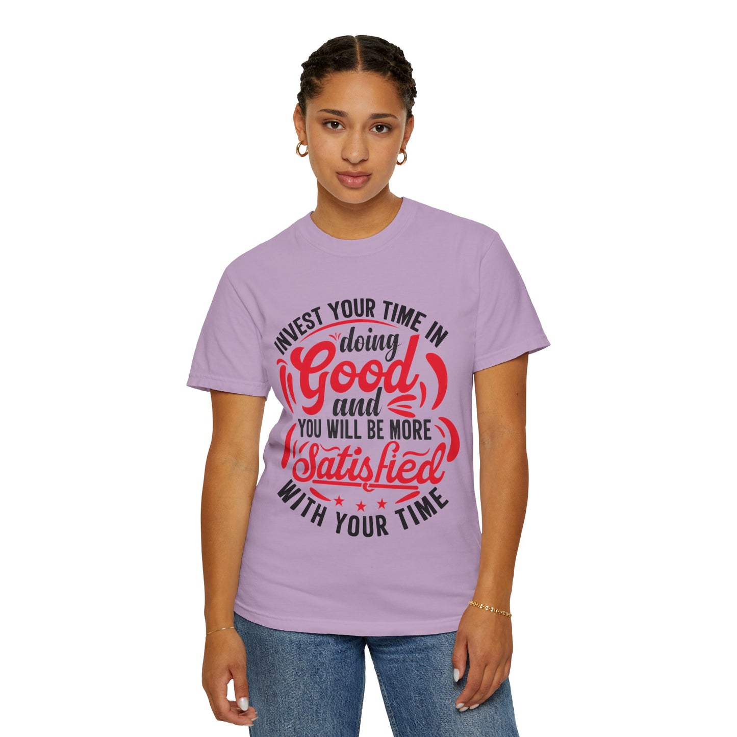 Motivational Unisex Garment-Dyed T-Shirt - 'Invest Your Time in Doing Good'
