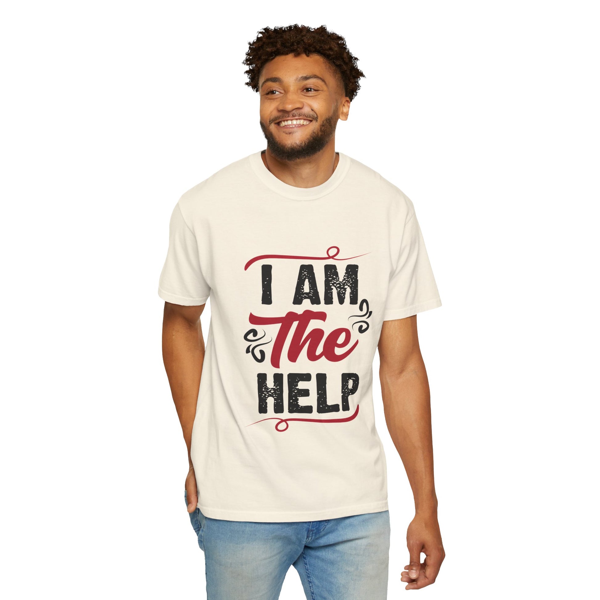 I Am The Help Unisex Garment-Dyed T-Shirt