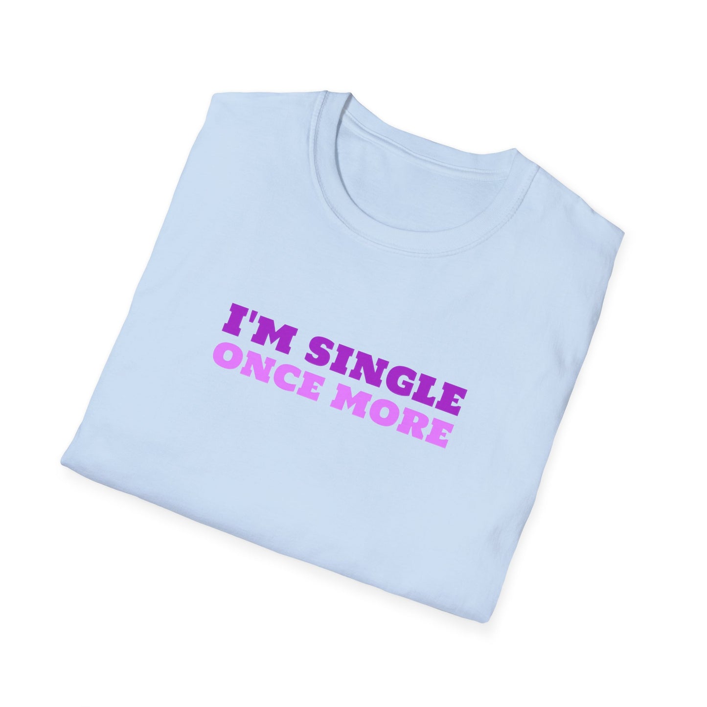 I'm Single Once More Unisex Softstyle T-Shirt