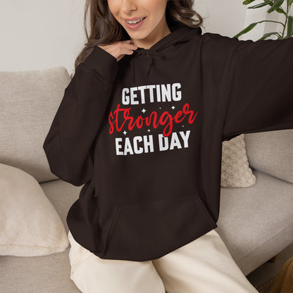 Getting Stronger Each Day Hoodie, Unisex Motivational Sweatshirt