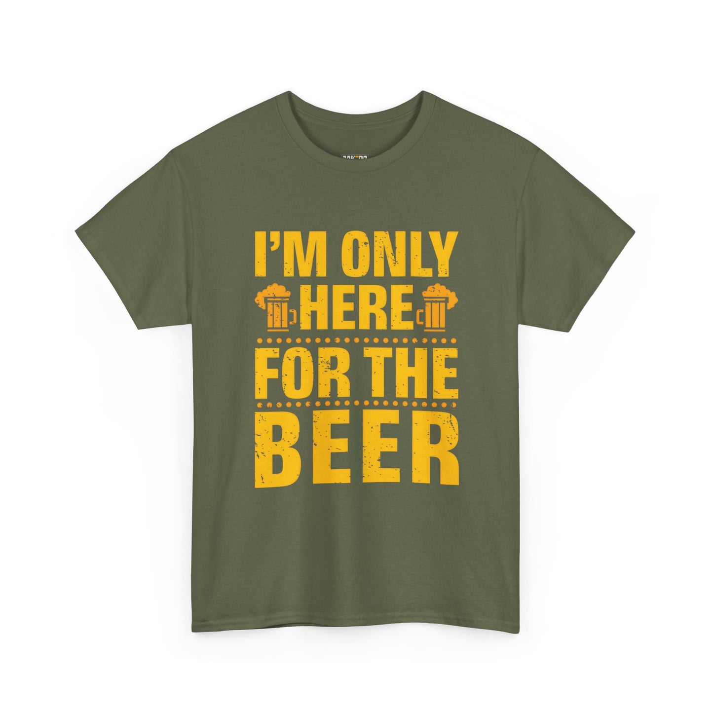 Funny Beer Slogan Tee, I'm Here For The Beer