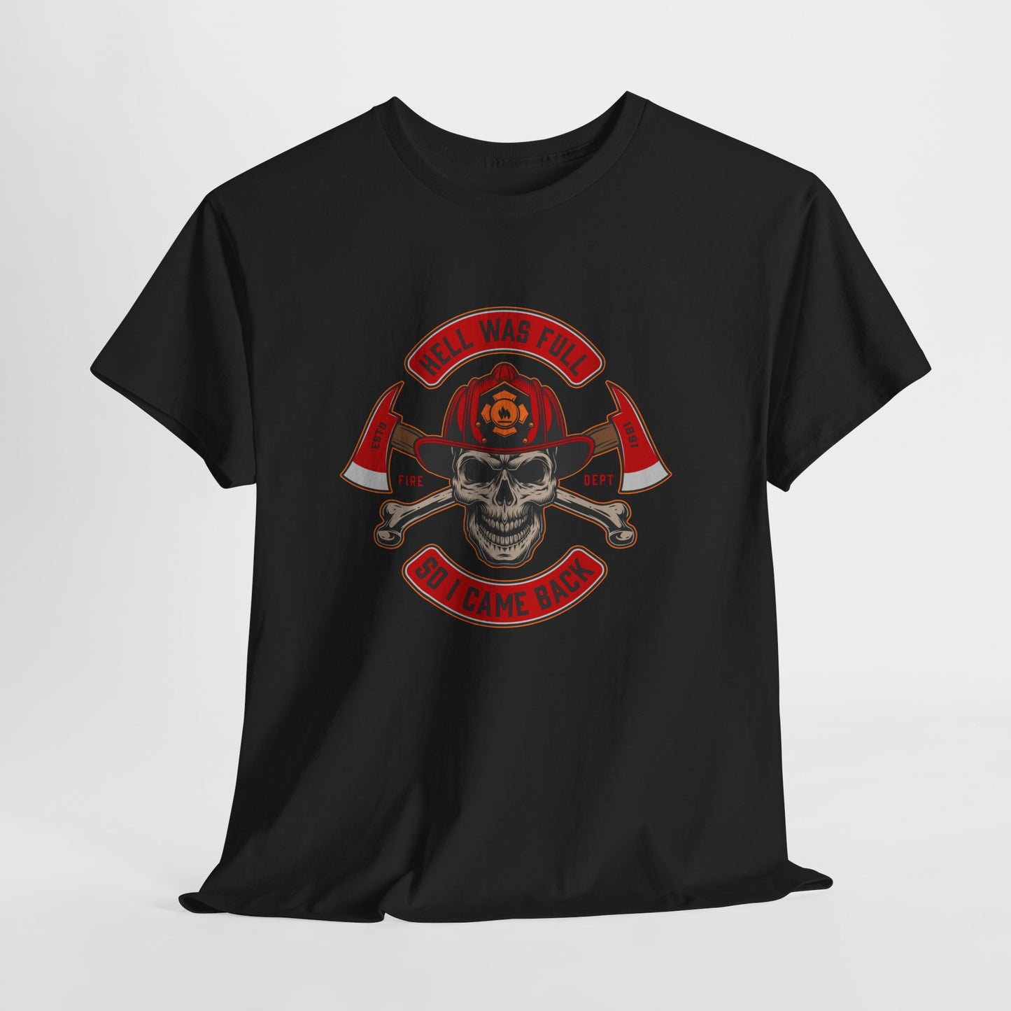 Fireman T-shirt, Hell Was Full Tee