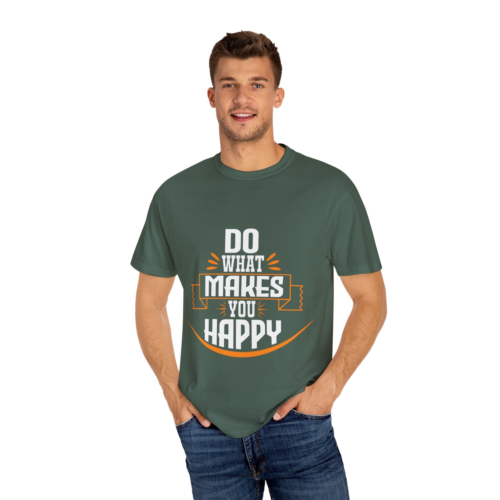 Do What Makes You Happy Unisex Garment-Dyed T-Shirt - Inspirational Tee for Everyday Comfort