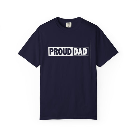 Proud Dad T-Shirt | Comfortable Unisex Garment-Dyed Tee