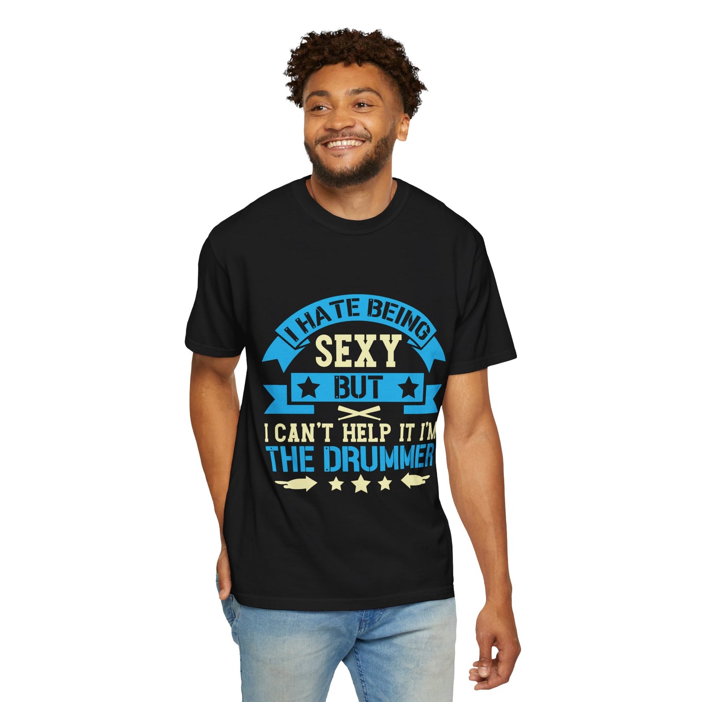 Drummer T-Shirt - "I Hate Being Sexy But I Can't Help It I'm The Drummer"