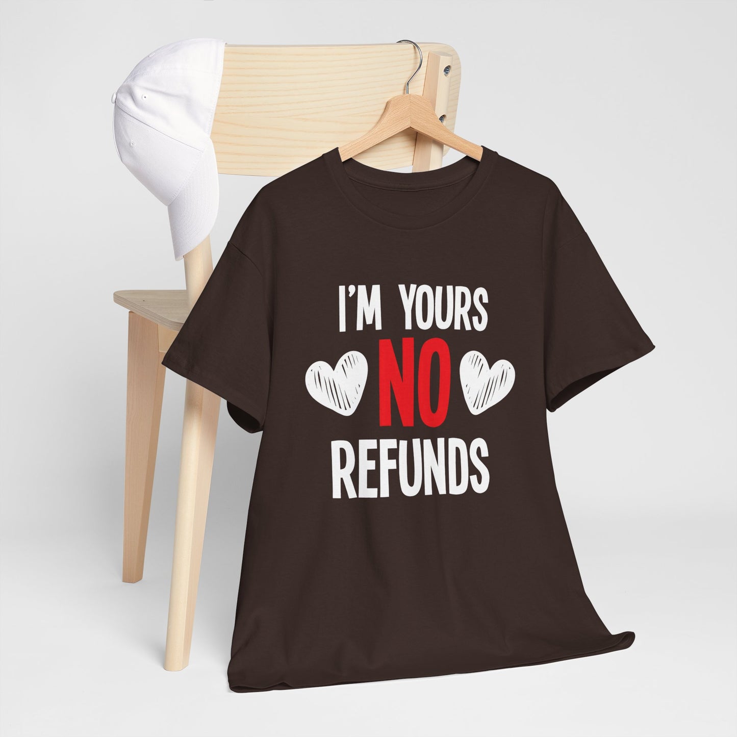 I'm Yours No Refounds Tee
