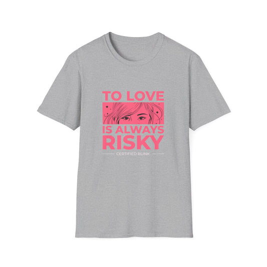 To Love Is Always Risky Unisex Softstyle T-Shirt