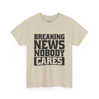Breaking News Nobody Cares Unisex Cotton T-Shirt
