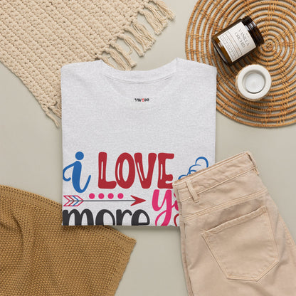 I Love You More Than  Tee, Anniversary Gift Shirt