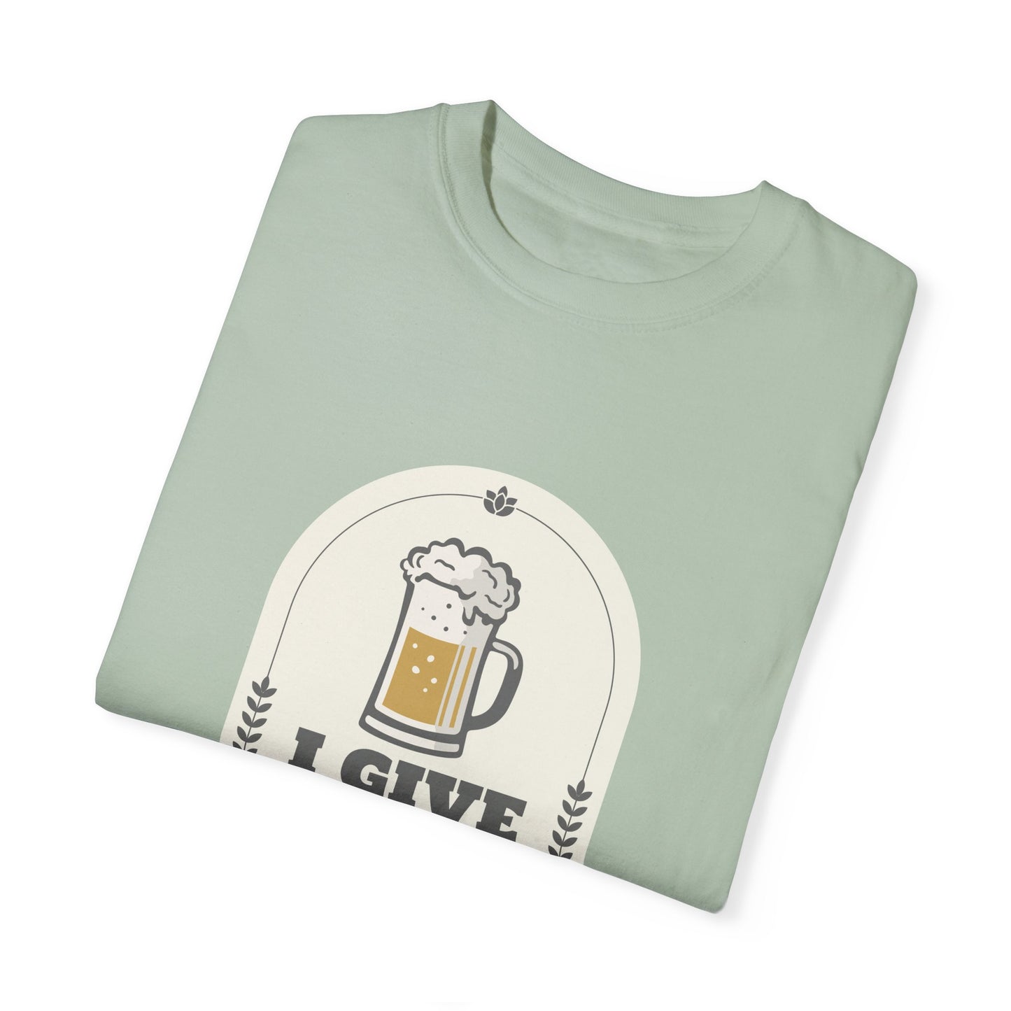 I Give In To Beer Pressure Unisex Garment-Dyed T-shirt