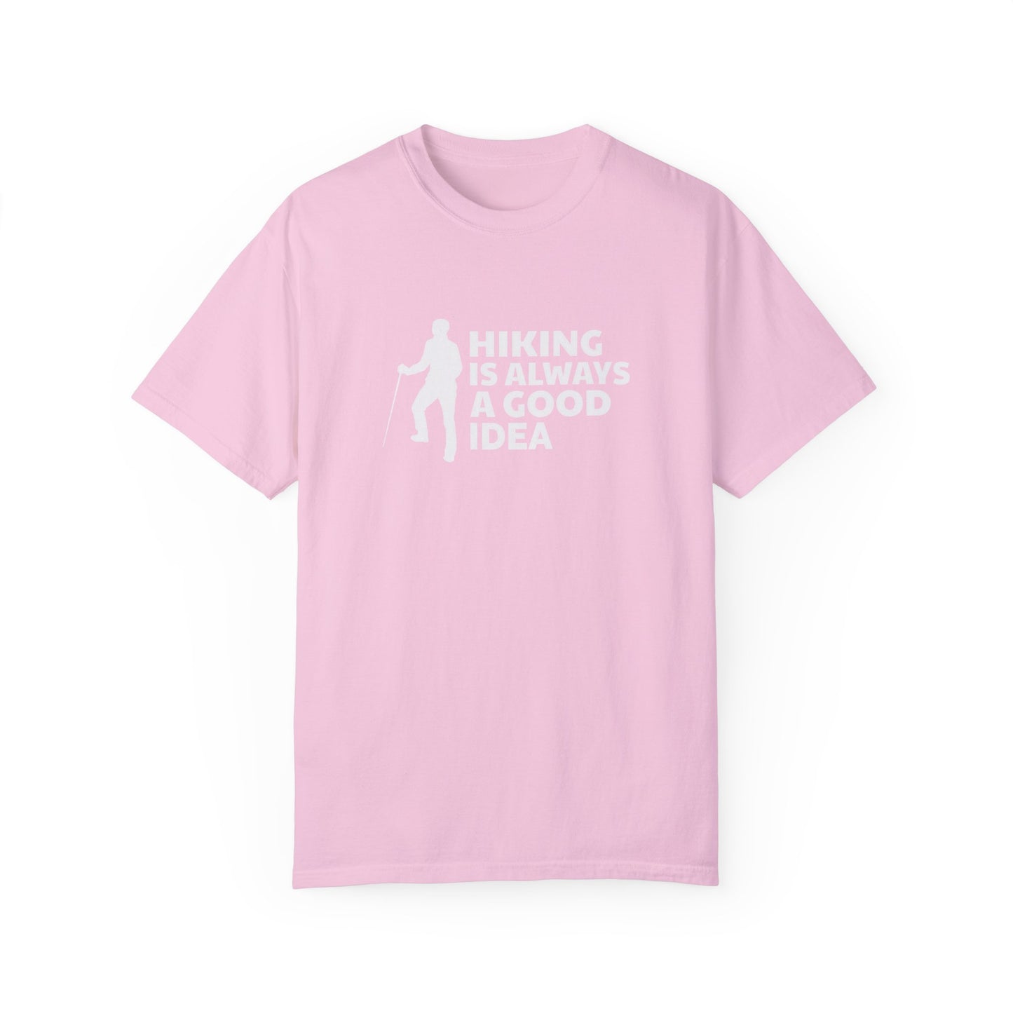 Hiking Is Always A Good Idea Unisex Garment-Dyed T-shirt