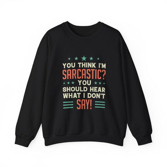 Funny Sarcastic Unisex Crewneck Sweatshirt - Perfect for Casual Wear