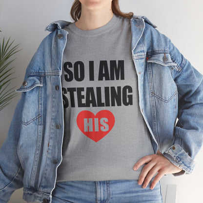 So I Am Stealing His, Valentine Tee for Couples, B Part