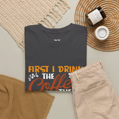 Coffee Lover's Unisex Heavy Cotton Tee - "First I Drink The Coffee Then I Do My Things"