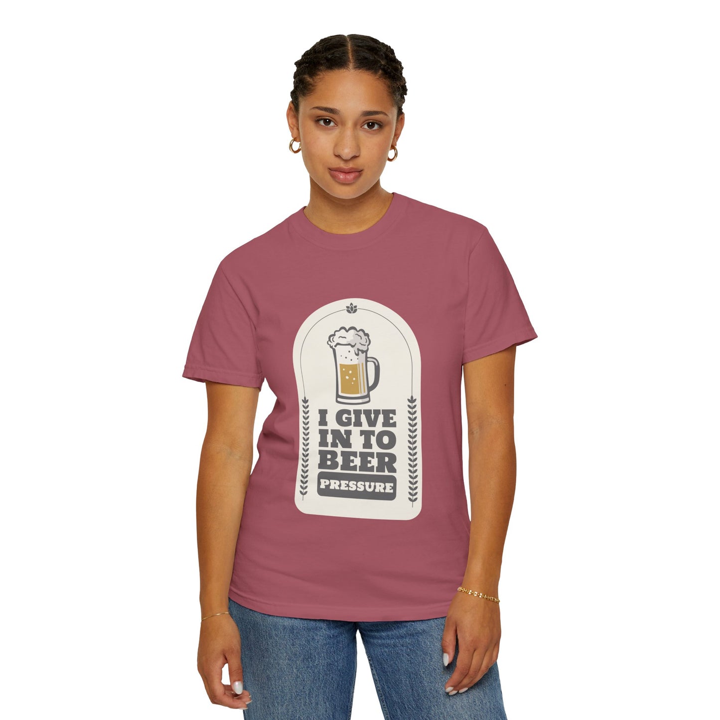 I Give In To Beer Pressure T-shirt