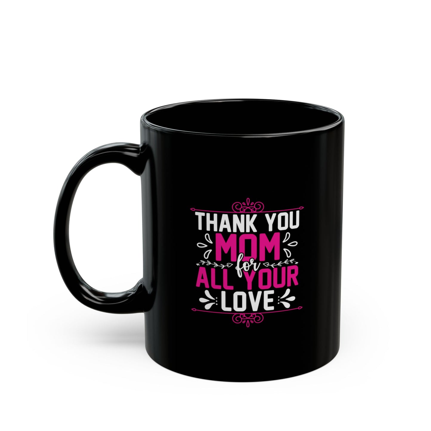 Thank You Mom Black Mug – Perfect Gift for Mother's Day – 11oz & 15oz Options