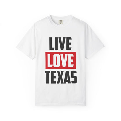 Live Love Texas Unisex T-Shirt - Casual Texas Pride Tee