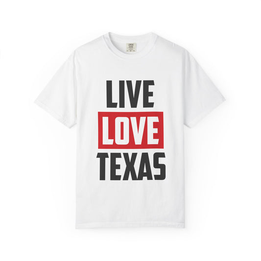 Live Love Texas Unisex T-Shirt - Casual Texas Pride Tee