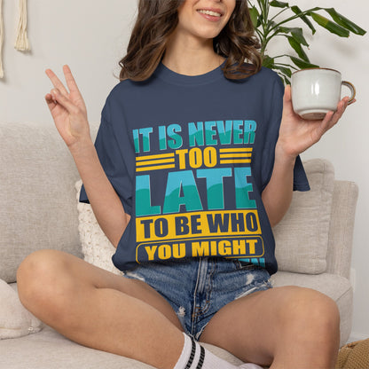 Inspirational Unisex Garment-Dyed T-Shirt - 'It Is Never Too Late'