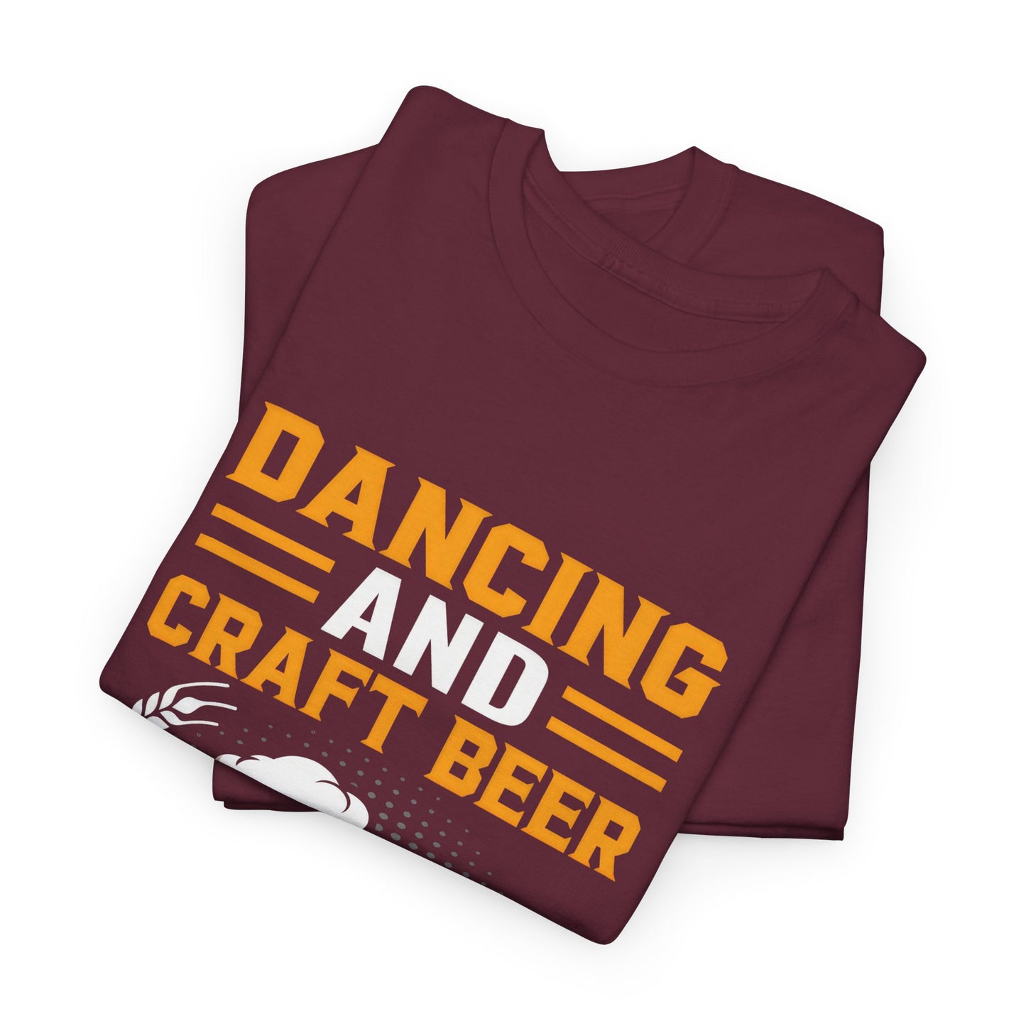 Funny Beer Slogan Tee, Dancing and Beer