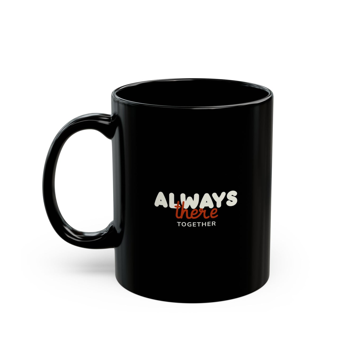 Always There Together Black Mug - 11oz, 15oz