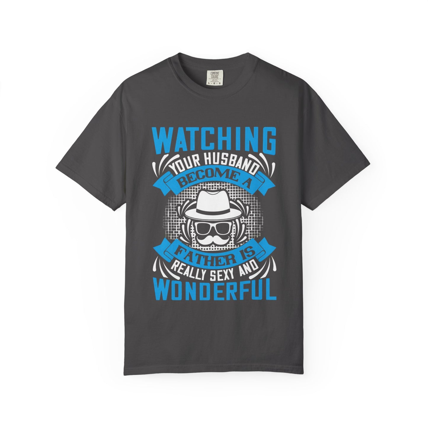 Funny Father's Day T-Shirt - Unisex Garment-Dyed