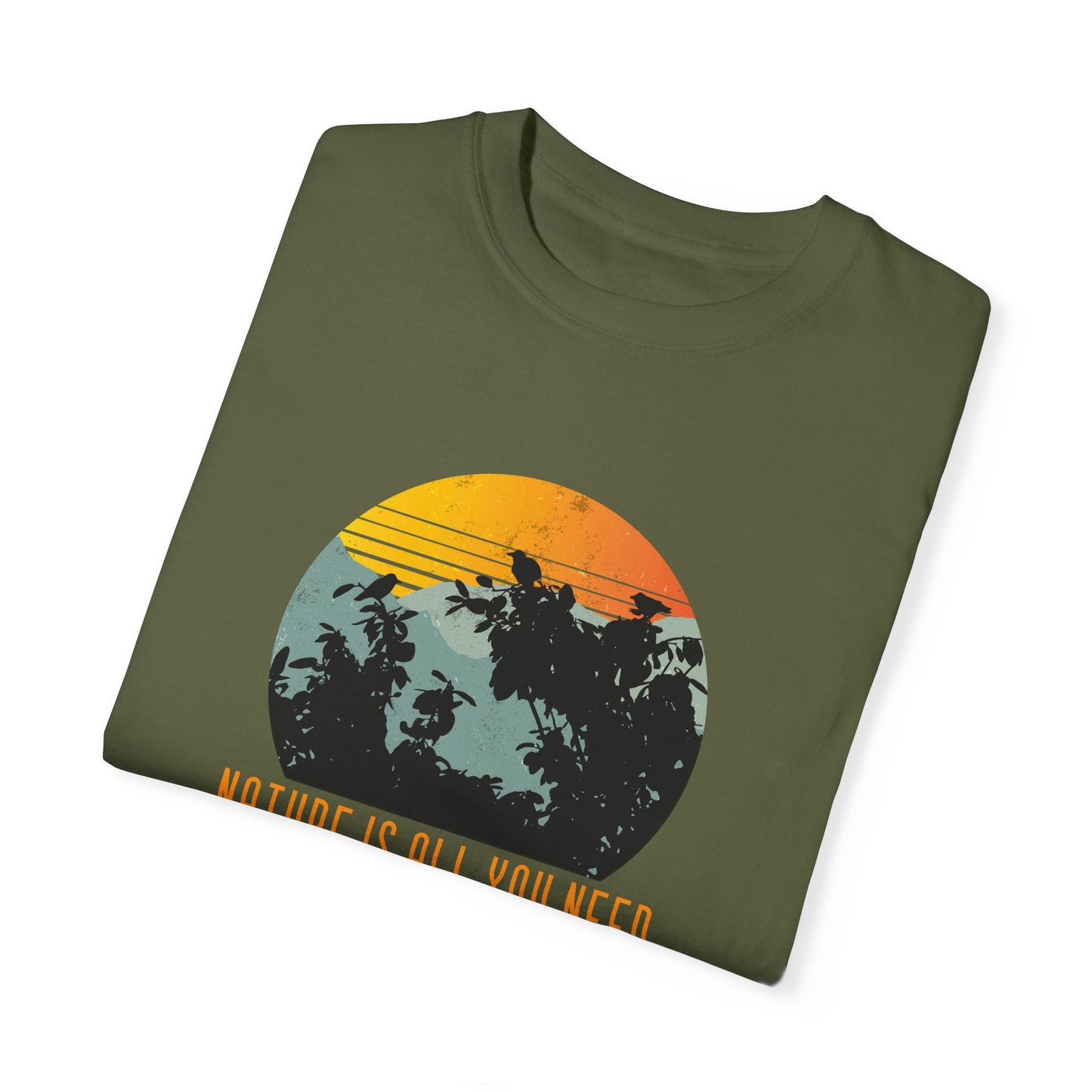 Nature Is All You Need Unisex Garment-Dyed T-shirt