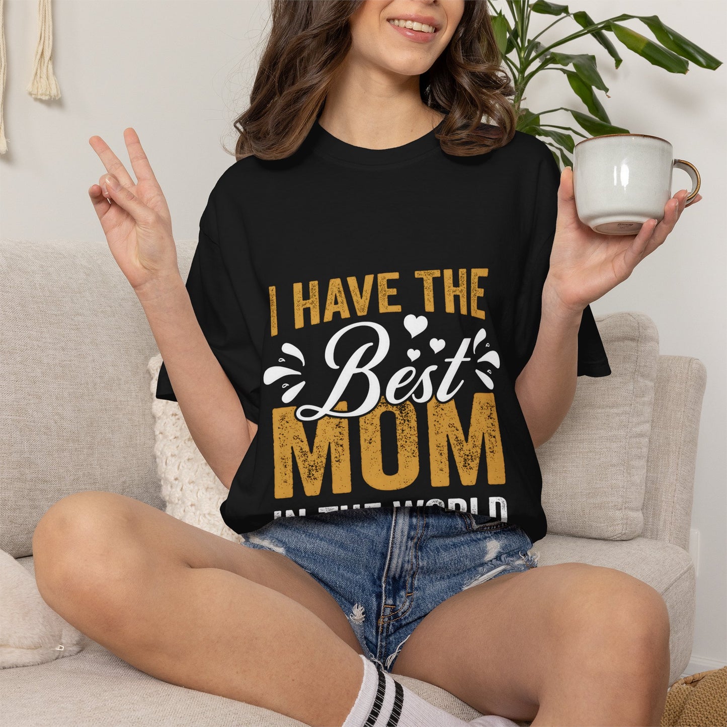 I Have The Best Mom In The World Garment-Dyed T-Shirt