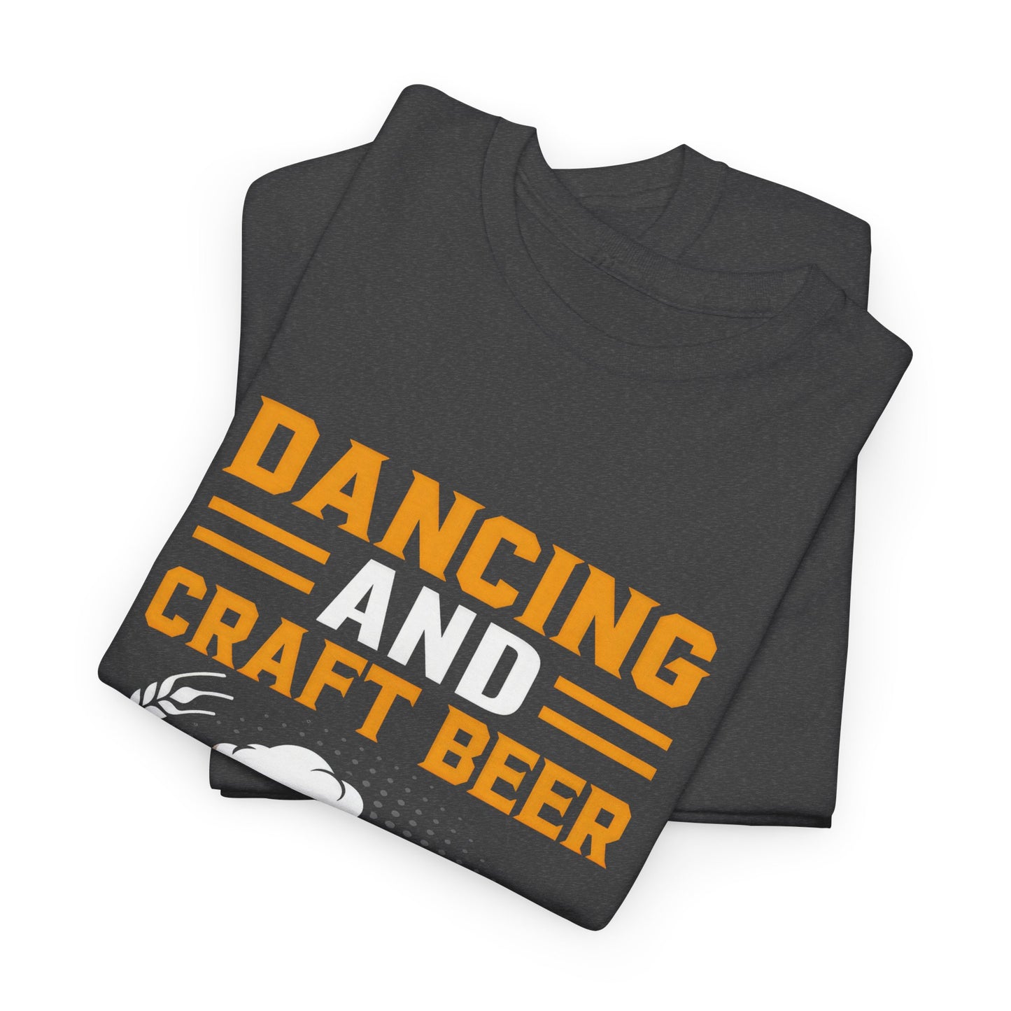 Funny Beer Slogan Tee, Dancing and Beer