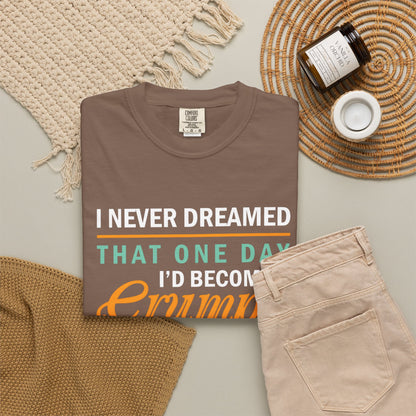 Funny Grumpy Old Man T-Shirt - Unisex Garment-Dyed Tee for Dads & Grandpas