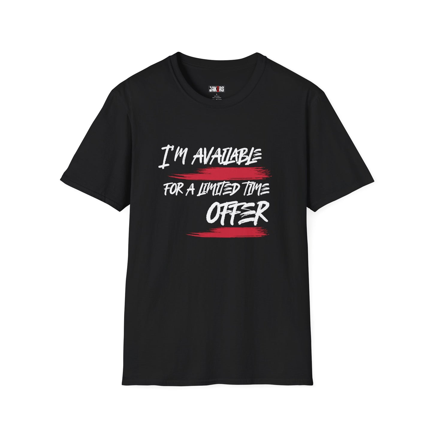 I'm Available For A Limited Time Offer T-Shirt
