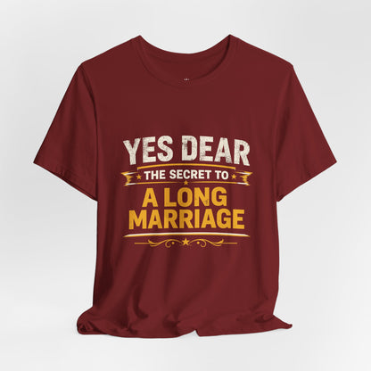 Marriage Humor T‑Shirt — "Yes Dear The Secret to a Long Marriage" Tee
