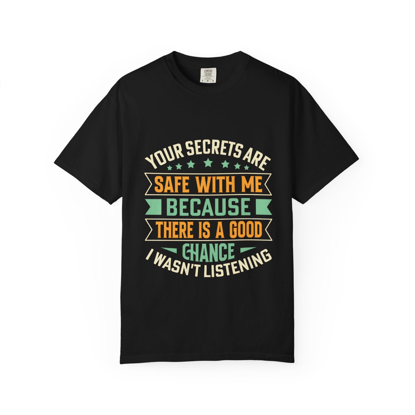 "Your Secrets Are Safe With Me" - Unisex Garment-Dyed T-Shirt
