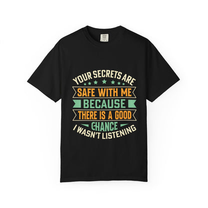 "Your Secrets Are Safe With Me" - Unisex Garment-Dyed T-Shirt