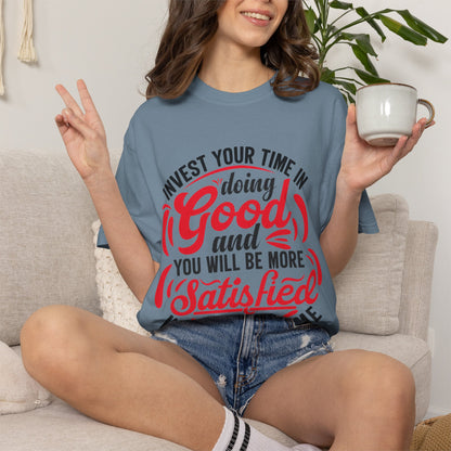 Motivational Unisex Garment-Dyed T-Shirt - 'Invest Your Time in Doing Good'