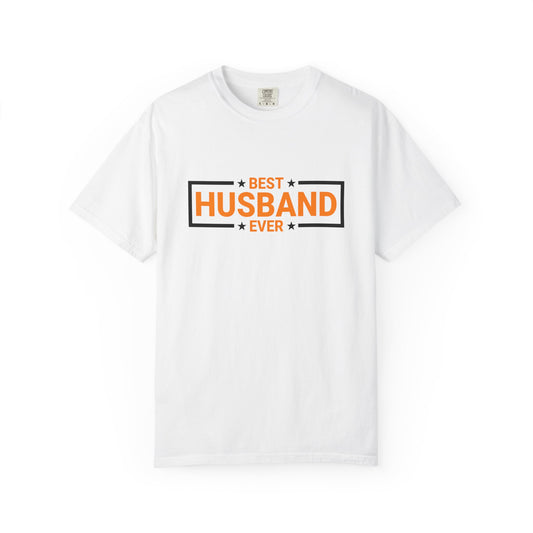 Best Husband Ever Unisex Garment-Dyed T-Shirt