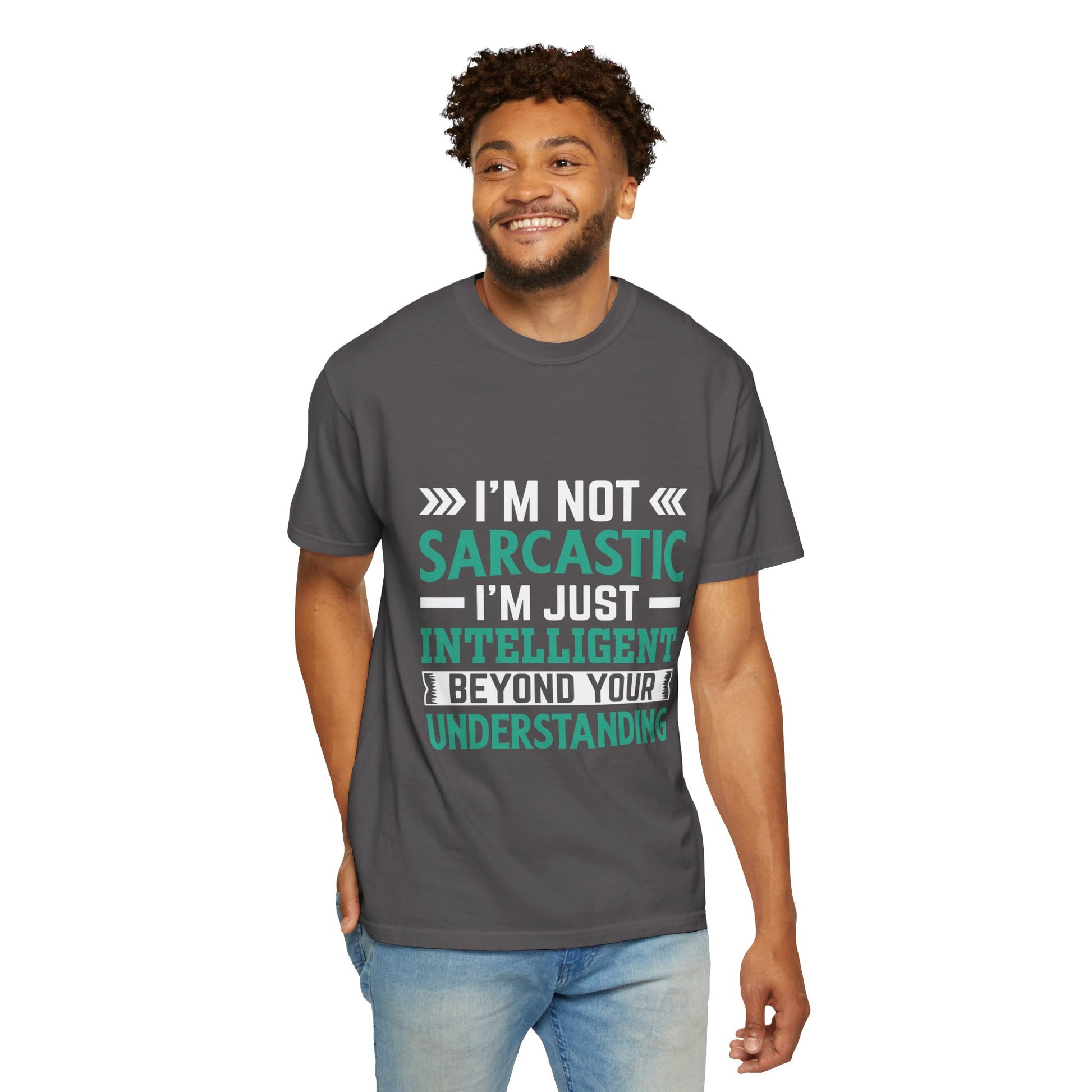 I'm Not Sarcastic I'm Just Intelligent Tee - Funny Unisex T-shirt