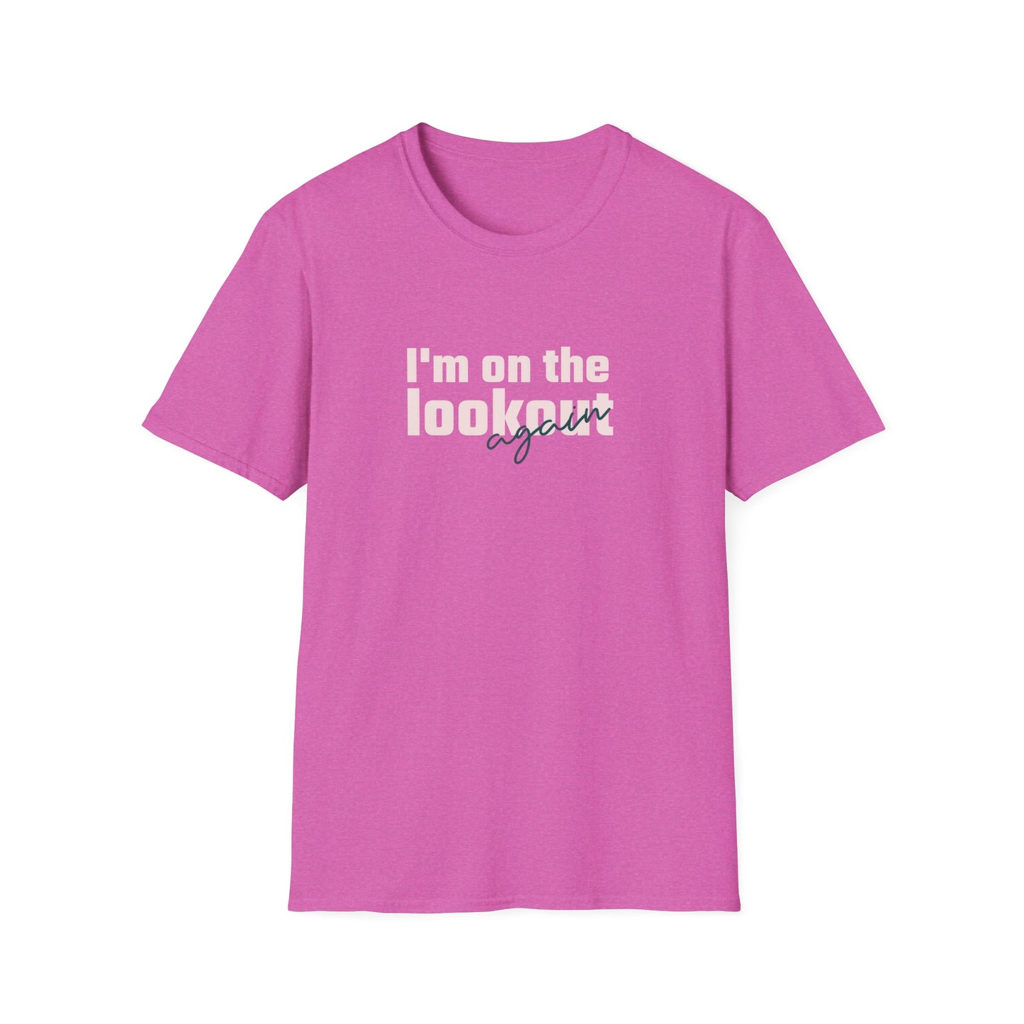 I'm On The Lookout Again Unisex Softstyle T-Shirt