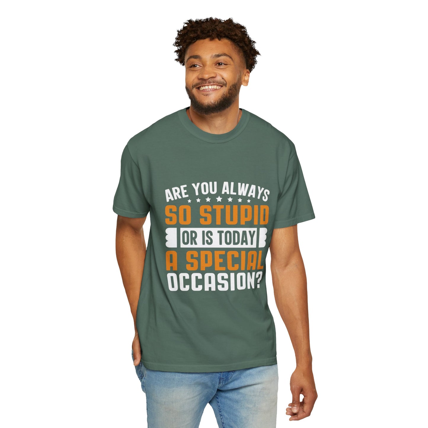 Sarcastic Unisex T-Shirt – "Are You Always So Stupid or Is Today a Special Occasion?"