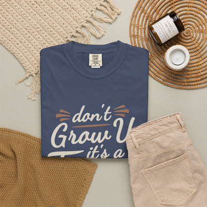 Don't Grow Up It's a Trap! Unisex Garment-Dyed T-Shirt - Fun & Casual Vibe