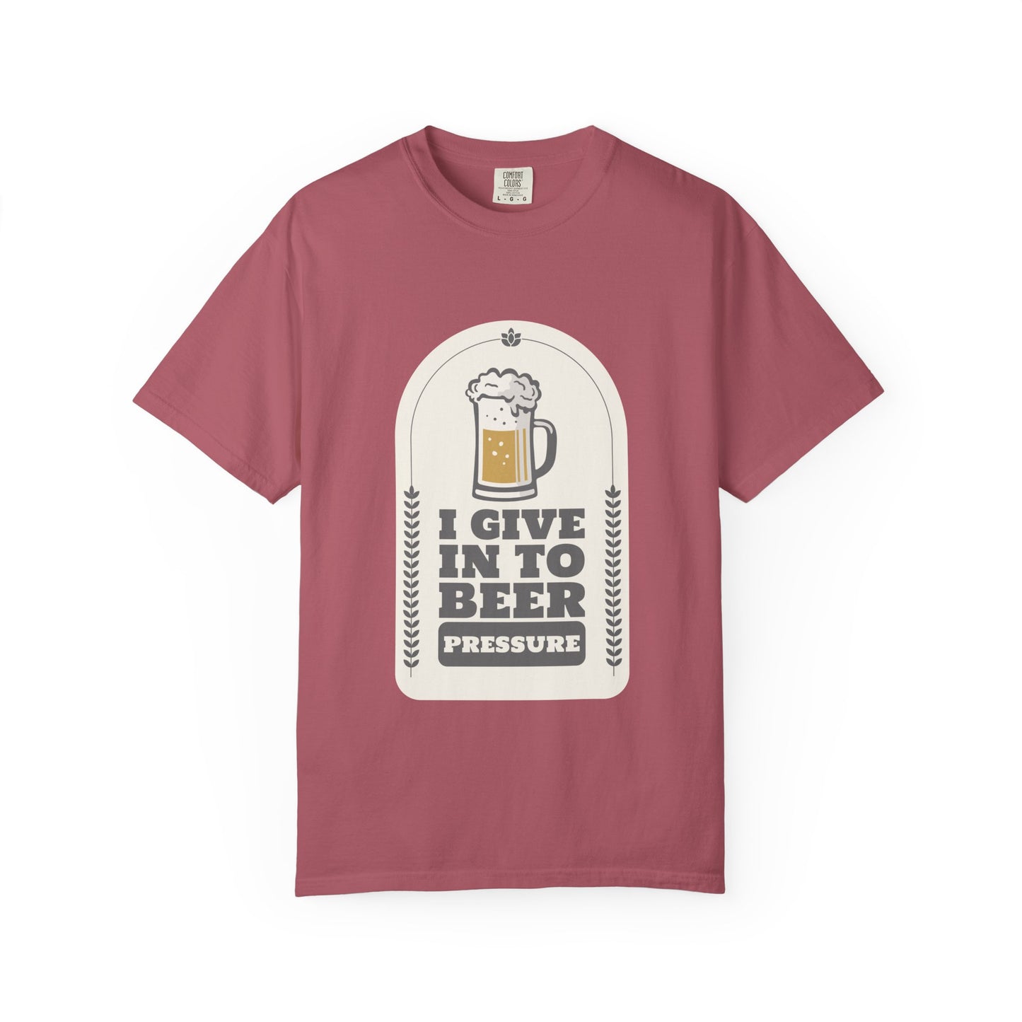 I Give In To Beer Pressure T-shirt