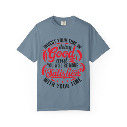 Motivational Unisex Garment-Dyed T-Shirt - 'Invest Your Time in Doing Good'