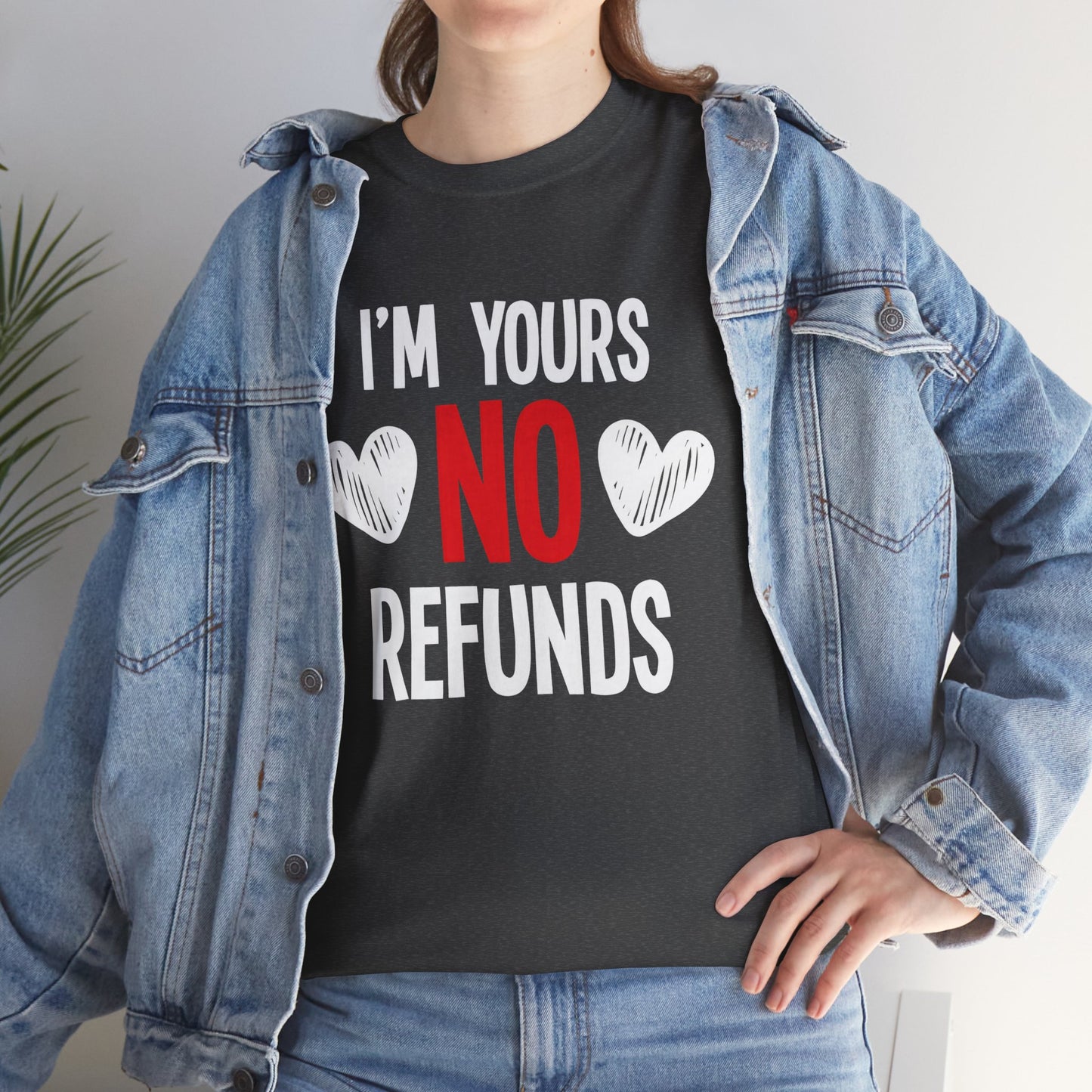 I'm Yours No Refounds Tee