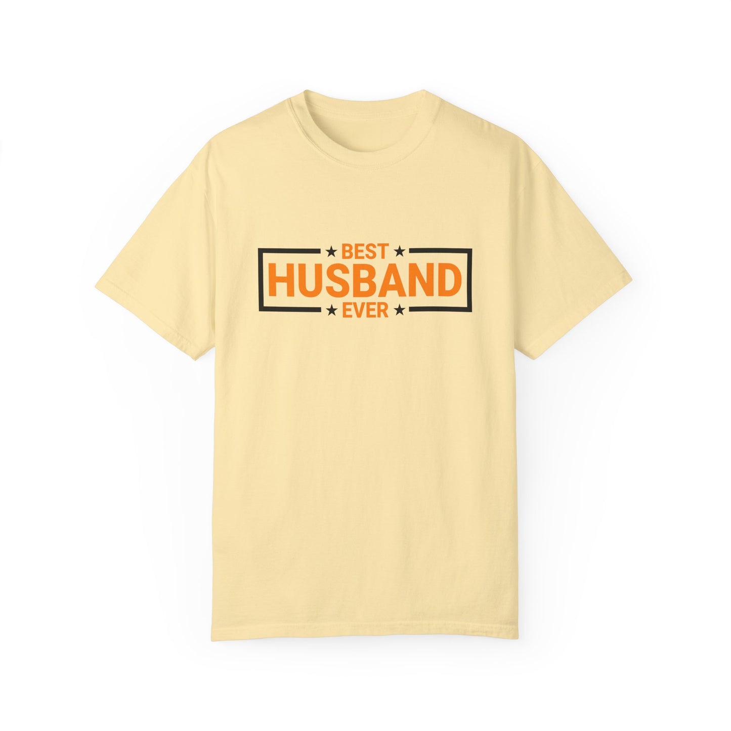 Best Husband Ever Unisex Garment-Dyed T-Shirt