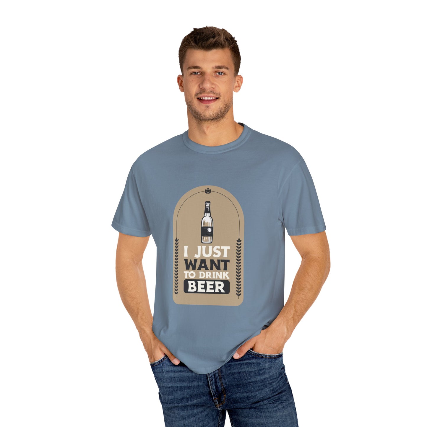 I Just Want To Drink Beer Pressure Unisex Garment-Dyed T-shirt